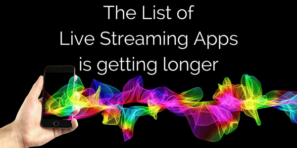 list of live streaming video apps