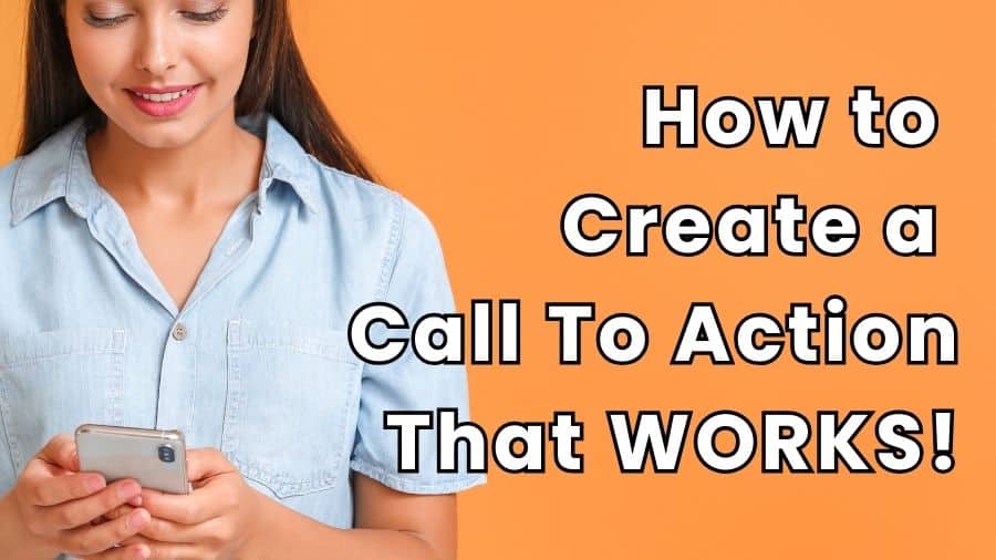How to Create a Call To Action that works.
