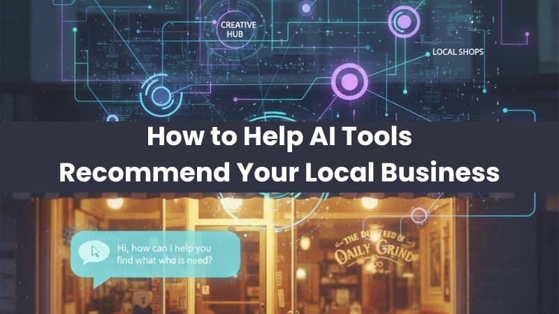 How to Help AI Tools Recommend Your Local Business